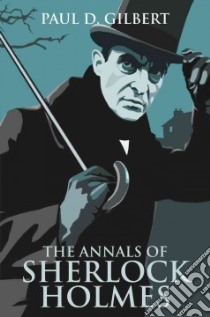 The Annals of Sherlock Holmes libro in lingua di Gilbert Paul D.
