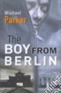 Boy from Berlin libro in lingua di Michael Parker