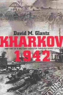 Kharkov 1942 libro in lingua di Glantz David M.