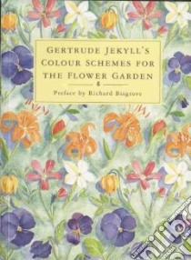 Colour Schemes for the Flower Garden libro in lingua di Jekyll Gertrude, West Charlotte (ILT)
