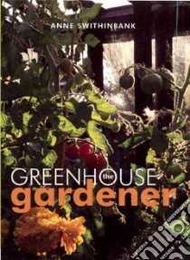 Greenhouse Gardener libro in lingua di Anne  Swithinbank
