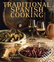 Traditional Spanish Cooking libro in lingua di Janet Mendel