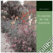 Flowers in the Garden libro in lingua di Andi Clevely