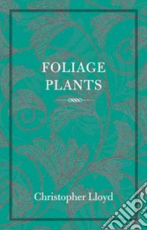 Foliage Plants libro in lingua di Lloyd Christopher, Garrett Fergus (INT)