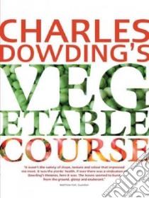 Charles Dowding's Vegetable Course libro in lingua di Dowding Charles