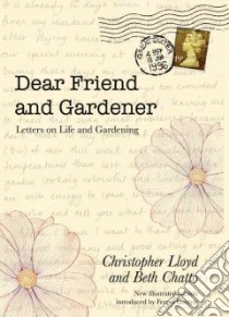 Dear Friend and Gardener libro in lingua di Lloyd Christopher, Chatto Beth, Garrett Fergus (INT)