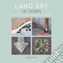 Land Art in Town libro in lingua di Pouyet Marc, Glasser Roland (TRN)
