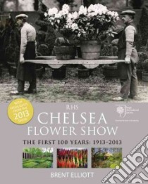 RHS Chelsea Flower Show libro in lingua di Elliott Brent