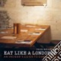 Eat Like a Londoner libro in lingua di Ballantine Tania, Lightbody Kim (PHT)