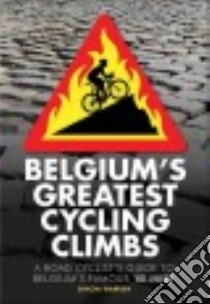 Belgium's Greatest Cycling Climbs libro in lingua di Warren Simon
