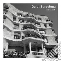 Quiet Barcelona libro in lingua di Wall Siobhan, Jimenez-Peralta Cristina (CON), Jaume A (CON)