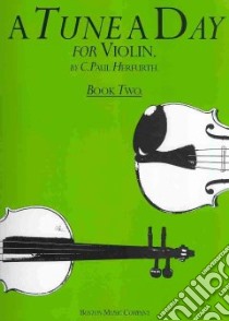 A Tune a Day for Violin libro in lingua di Herfurth C. Paul