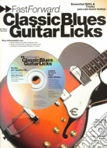 Fast Forward Classic Blues Guitar Licks libro in lingua di Not Available (NA)