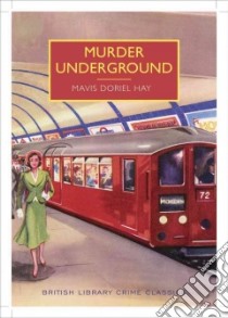 Murder Underground libro in lingua di Hay  Mavis Doriel, Booth Stephen (INT)