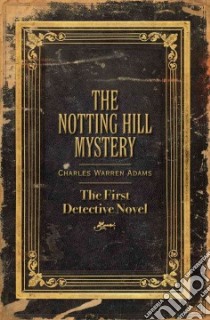 The Notting Hill Mystery libro in lingua di Adams Charles Warren