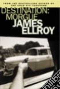 Destination: Morgue libro in lingua di James Ellroy