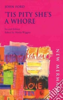 'Tis Pity She's a Whore libro in lingua di Ford John, Wiggins Martin (EDT)