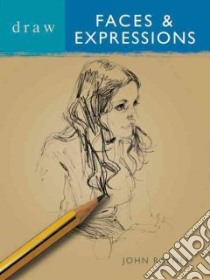 Draw Faces and Expressions libro in lingua di John  Raynes