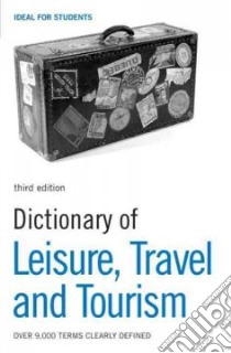 Dictionary of Leisure, Travel and Tourism libro in lingua di A & C Black Publishers (COR)