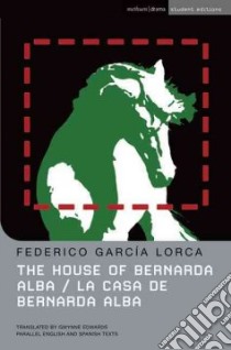The House of Bernarda Alba/ La Casa de Bernarda Alba libro in lingua di Garcia Lorca Federico, Edwards Gwynne (TRN)