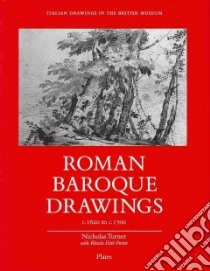 Roman Baroque Drawings C. 1620 to C. 1700 libro in lingua di Turner Nicholas, Eitel-Porter Rhoda (CON)