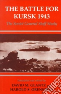 The Battle for Kursk, 1943 libro in lingua di Glantz David M. (EDT), Orenstein Harold S. (EDT)