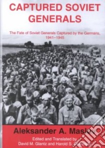 Captured Soviet Generals libro in lingua di Maslov Aleksander A., Glantz David M., Orenstein Harold S.
