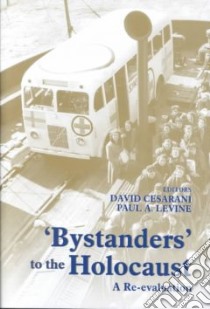 Bystanders to the Holocaust libro in lingua di Cesarani David (EDT), Levine Paul A. (EDT)