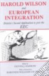 Harold Wilson and European Integration libro in lingua di Daddow Oliver J. (EDT), Institute of Contemporary British History (COR)