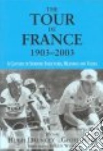 The Tour De France, 1903-2003 libro in lingua di Dauncey Hugh (EDT), Hare Geoff (EDT)