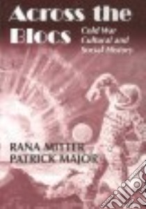 Across the Blocs libro in lingua di Mitter Rana (EDT), Major Patrick (EDT)