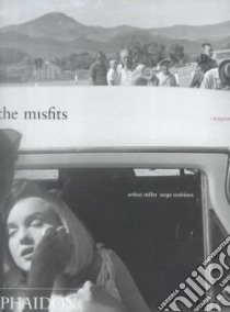 The Misfits libro in lingua di Miller Arthur, Toubiana Serge, Stock Dennis, Magnum Photos Inc. (COR), Arnold Eve