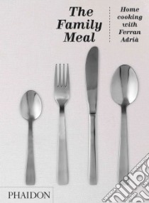 The Family Meal libro in lingua di Adria Ferran