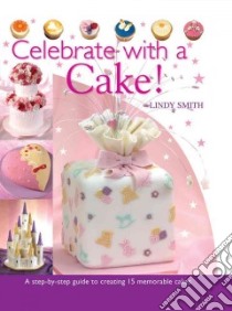 Celebrate with a Cake libro in lingua di Lindy Smith