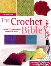 The Crochet Bible libro in lingua di Whiting Sue