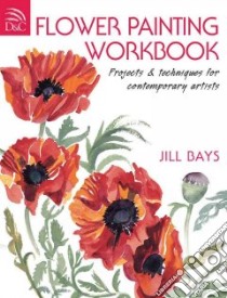 Flower Painting Workbook libro in lingua di Jill Bays