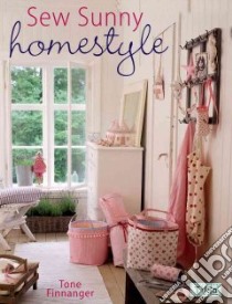 Sew Sunny Homestyle libro in lingua di Finnanger Tone
