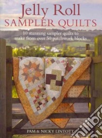 Jelly Roll Sampler Quilts libro in lingua di Lintott Pam, Lintott Nicky