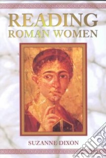 Reading Roman Women libro in lingua di Dixon Suzanne