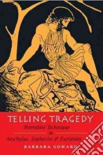 Telling Tragedy libro in lingua di Goward Barbara