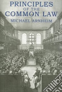 Principles Of The Common Law libro in lingua di Arnheim Michael