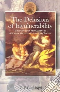 The Delusions Of Invulnerability libro in lingua di Lloyd G. E. R.