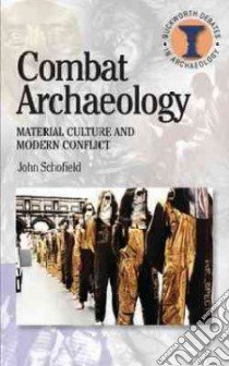 Combat Archaeology libro in lingua di John Schofield