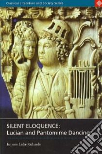 Silent Eloquence libro in lingua di Lada-Richards Ismene