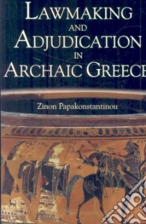 Lawmaking and Adjudication in Archaic Greece libro in lingua di Papakonstantinou Zinon