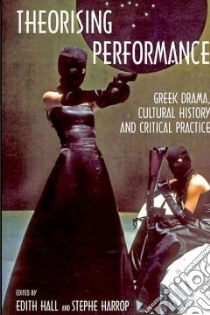 Theorising Performance libro in lingua di Hall Edith (EDT), Harrop Stephe (EDT)