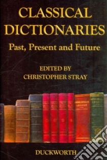 Classical Dictionaries libro in lingua di Stray Christopher (EDT)