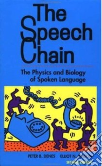 The Speech Chain libro in lingua di Denes Peter B., Pinson Elliot N.