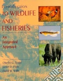 Introduction to Wildlife and Fisheries libro in lingua di Scalet Charles G., Flake Lester D., Willis David W. E.