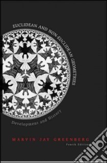 Euclidean And Non-Euclidean Geometry libro in lingua di Greenberg Marvin Jay